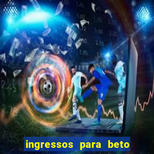 ingressos para beto carrero world